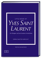 Little Book of Yves Saint Laurent Baxter-Wright, Emma 9783965843349