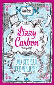 Lizzy Carbon und der Klub der Verlierer Fesler, Mario 9783734854071