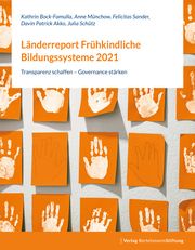 Länderreport Frühkindliche Bildungssysteme 2021 Bock-Famulla, Kathrin/Münchow, Anne/Sander, Felicitas u a 9783867939362