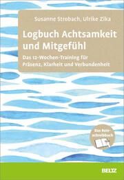 Logbuch Achtsamkeit und Mitgefühl Strobach, Susanne/Zika, Ulrike 9783407368522