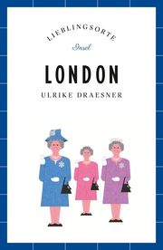 London Reiseführer LIEBLINGSORTE Draesner, Ulrike 9783458361718