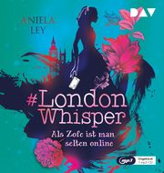 London Whisper - Teil 1: Als Zofe ist man selten online Ley, Aniela 9783742422262