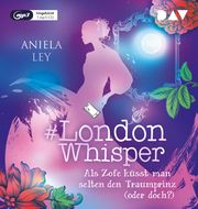 London Whisper - Teil 3: Als Zofe küsst man selten den Traumprinz (oder doch?) Ley, Aniela 9783742426529