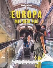 Lonely Planet Entdecke Europa mit dem Zug Hall, Tom/Hall, Imogen/Smith, Oliver 9783829731980