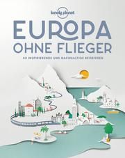 Lonely Planet Europa ohne Flieger Berry, Oliver/Smith, Oliver/Christiani, Kerry u a 9783829736657