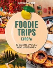 LONELY PLANET Foodie Trips Europa Claudia Riefert/Corinna Kaebel 9783575011671