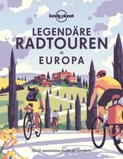 Lonely Planet Legendäre Radtouren in Europa  9783829736640