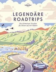 Lonely Planet Legendäre Roadtrips Christine Heinzius/Ingrid Exo 9783829726801
