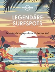 Lonely Planet Legendäre Surfspots  9783829736695