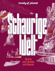 Lonely Planet Schaurige Welt Dauscher, Jörg Martin/Melville, Corinna/Bey, Jens 9783829736756