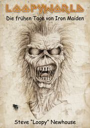 Loopyworld - Die frühen Tage von Iron Maiden Newhouse, Steve 9783940822161