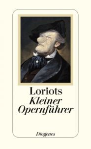 Loriot's Kleiner Opernführer Loriot 9783257064827