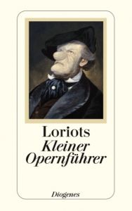 Loriots kleiner Opernführer Loriot 9783257235951