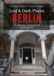 Lost & Dark Places Berlin Volpert, Christine/Urbach, Corinna 9783734319327