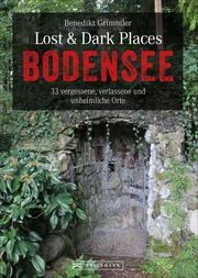 Lost & Dark Places Bodensee Grimmler, Benedikt 9783734321528