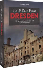 Lost & Dark Places Dresden Leimert, Jochen 9783734325397