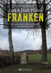 Lost & Dark Places Franken Grimmler, Benedikt 9783734319150