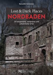 Lost & Dark Places Nordbaden Grimmler, Benedikt 9783734324352