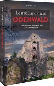 Lost & Dark Places Odenwald Lohs, Cornelia 9783734327308