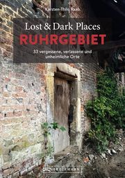 Lost & Dark Places Ruhrgebiet Raab, Karsten-Thilo 9783734320477