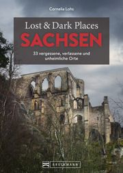 Lost & Dark Places Sachsen Lohs, Cornelia 9783734324413