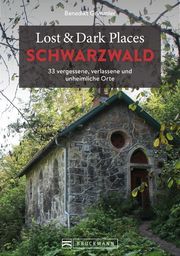 Lost & Dark Places Schwarzwald Grimmler, Benedikt 9783734319341