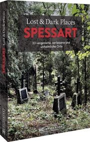 Lost & Dark Places Spessart Bachmann, Laura 9783734325489