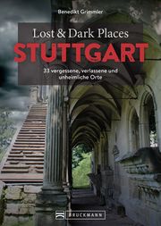 Lost & Dark Places Stuttgart Grimmler, Benedikt 9783734324437