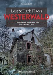 Lost & Dark Places Westerwald Stahl, Andreas 9783734325434