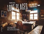 Lost Places in und um Freiburg Seidel, Jasmin 9783839204313