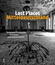 Lost Places Mitteldeutschland Sünderwald, Christian 9783963030925