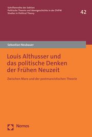 Louis Althusser und das politische Denken der Frühen Neuzeit Neubauer, Sebastian 9783756000531
