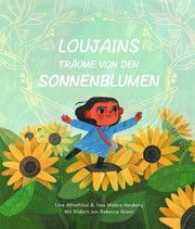 Loujains Träume von den Sonnenblumen AlHathloul, Lina/Mishra-Newbery, Uma 9783039340125