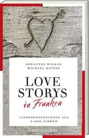 Love Storys in Franken Wilkes, Johannes/Kniess, Michael 9783747204733