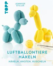 Luftballontiere häkeln (kreativ.kompakt) Stiller, Jennifer 9783735871039