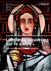 Lumières nouvelles sur le sacré Camille Noverraz/Valérie Sauterel/Vitrocentre Romont 9783689241162