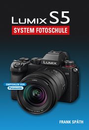 Lumix S5 System Fotoschule Späth, Frank 9783941761780