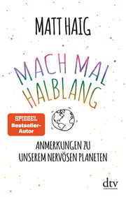 Mach mal halblang. Anmerkungen zu unserem nervösen Planeten Haig, Matt 9783423219389