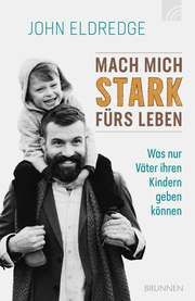 Mach mich stark fürs Leben Eldredge, John 9783765538544