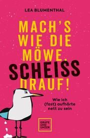 Mach's wie die Möwe, scheiß drauf! Blumenthal, Lea 9783833883217