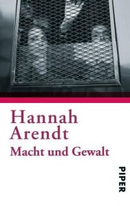 Macht und Gewalt Arendt, Hannah 9783492200011