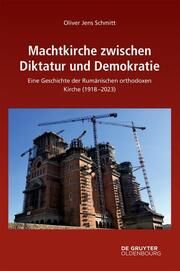 Machtkirche zwischen Diktatur und Demokratie Schmitt, Oliver Jens 9783111339511