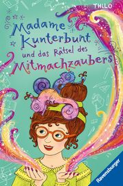 Madame Kunterbunt und das Rätsel des Mitmachzaubers THiLO 9783473408955