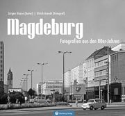 Magdeburg - Fotografien aus den 80er-Jahren Haase, Jürgen/Arendt, Ulrich 9783831333530