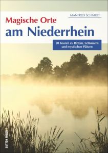 Magische Orte am Niederrhein Schmidt, Manfred 9783954007127
