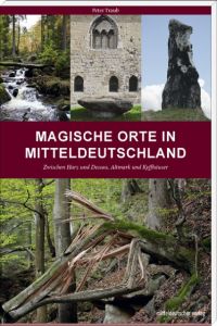 Magische Orte in Mitteldeutschland Traub, Peter 9783954626083
