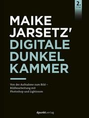 Maike Jarsetz' digitale Dunkelkammer Jarsetz, Maike 9783864908897
