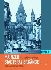 Mainzer Stadtspaziergänge 1 Bermeitinger, Michael 9783945782620