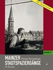 Mainzer Stadtspaziergänge 5 - Die Neustadt Bermeitinger, Michael 9783945782767