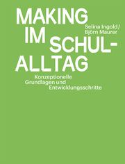 Making im Schulalltag Selina Ingold/Björn Maurer 9783968480428